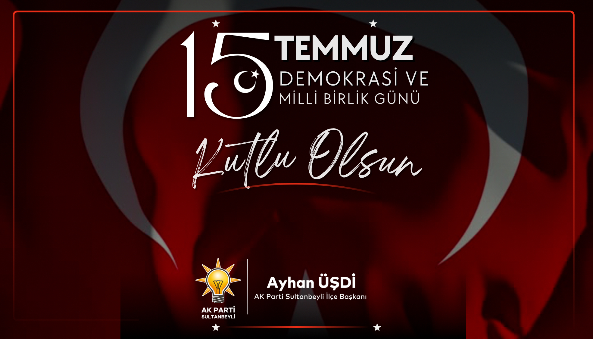 15 Temmuz Demokrasi ve Millî Birlik Günü Kutlu Olsun